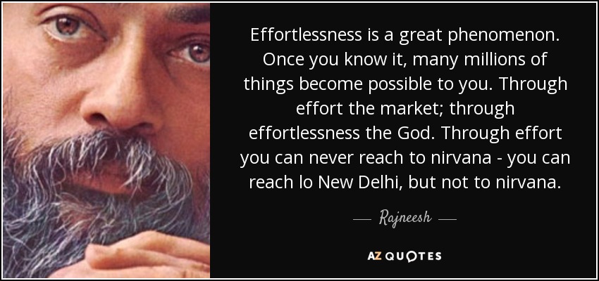 quote-effortlessness-is-a-great-phenomenon-once-you-know-it-many-millions-of-things-become-rajneesh-57-83-05